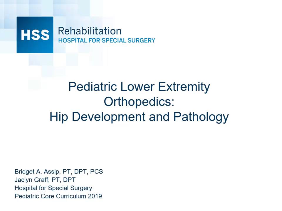 Pediatric Lower Extremity Orthopedics: Hip Development and Pathology