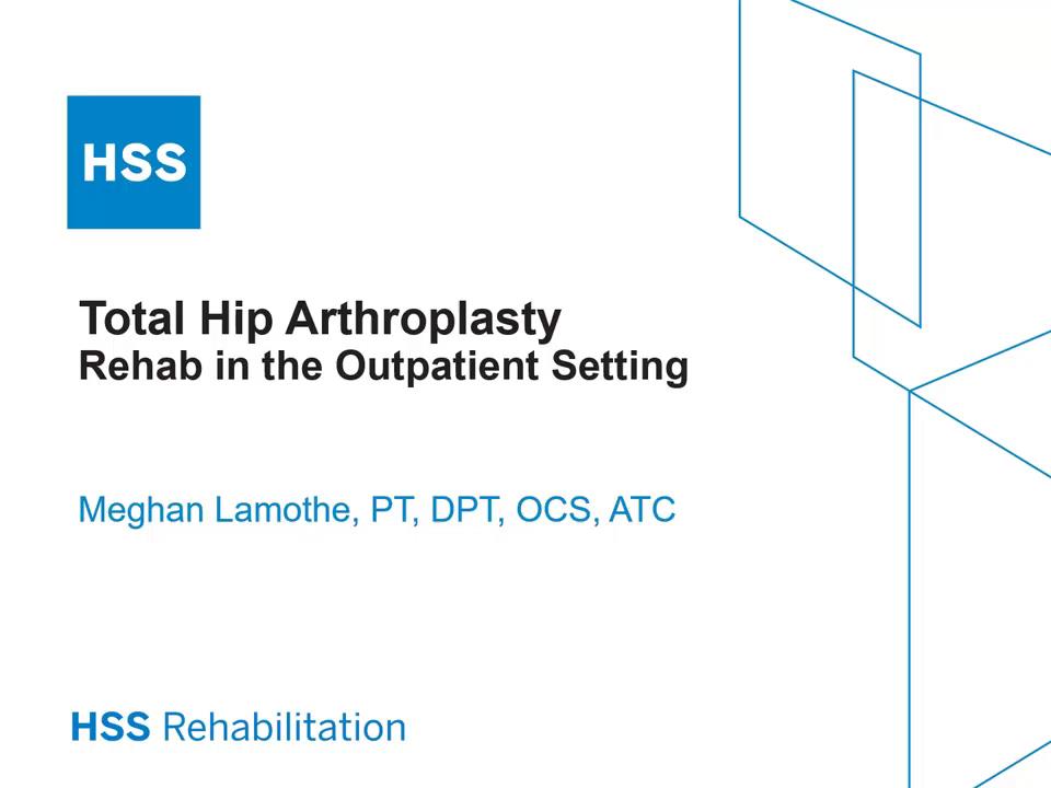 total-hip-arthroplasty-rehab-in-the-outpatient-setting